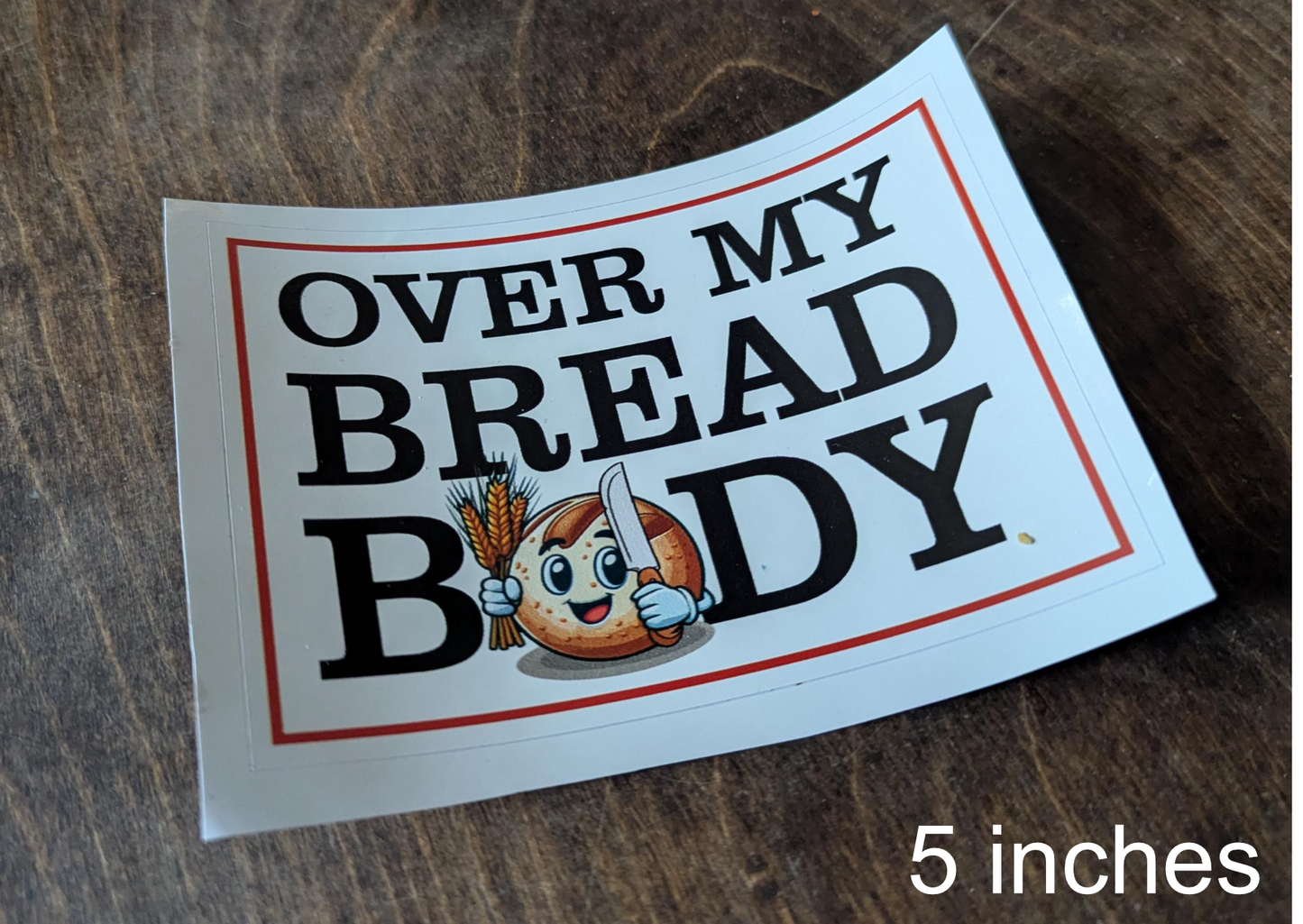 Over My Bread Body | Vinyl Sticker (Square Medium)
